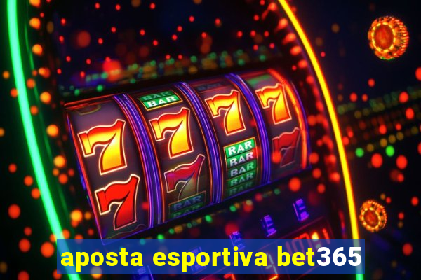 aposta esportiva bet365
